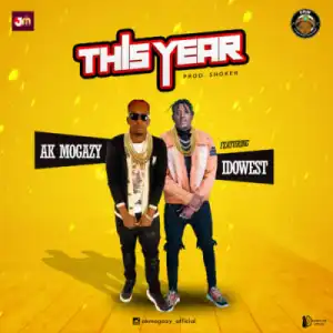 Ak Mogazy - This Year (Remix) ft Idowest
